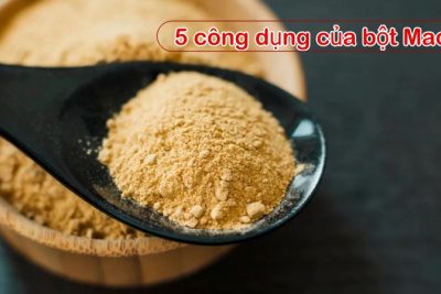 5 công dụng của bột Macca đối với sức khỏe